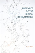 Cover: Rhetorics of the Digital Nonhumanities - Southern Illinois University Press