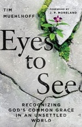 Cover: Eyes to See - Recognizing God`s Common Grace in an Unsettled World - Inter-Varsity Press,US