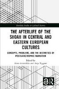 Cover: The Afterlife of the Shoah in Central and Eastern European Cultures - Routledge