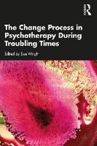 Enlarge image Cover: The Change Process in Psychotherapy During Troubling Times - Routledge