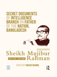 Abbildung von: Secret Documents of Intelligence Branch on Father of The Nation, Bangladesh: Bangabandhu Sheikh Mujibur Rahman - Routledge