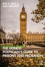Cover: The Honest Politician's Guide to Prisons and Probation - Routledge
