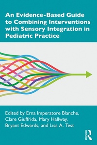 Abbildung von: An Evidence-Based Guide to Combining Interventions with Sensory Integration in Pediatric Practice - Routledge
