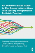 Cover: An Evidence-Based Guide to Combining Interventions with Sensory Integration in Pediatric Practice - Routledge