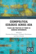 Cover: Cosmopolitical Ecologies Across Asia - Routledge