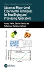 Cover: Advanced Micro-Level Experimental Techniques for Food Drying and Processing Applications - CRC Press