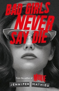 Enlarge image Cover: Bad Girls Never Say Die - Hodder Children's Books
