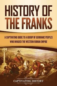 Enlarge image Cover: History of the Franks - Captivating History