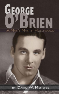 Enlarge image Cover: George O'Brien - A Man's Man in Hollywood (hardback) - BEARMANOR MEDIA