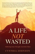 Cover: A Life Not Wasted - Trilogy Christian Publishing