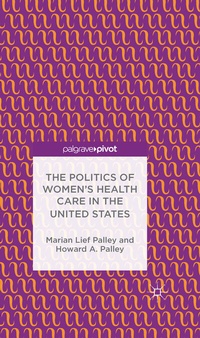 Abbildung von: The Politics of Women's Health Care in the United States - Palgrave Pivot