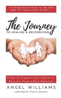 Cover: The Journey to Healing & Restoration - Angel Williams