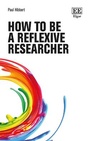 Cover: How to be a Reflexive Researcher - Edward Elgar Publishing