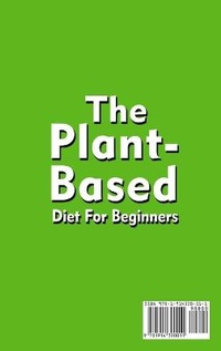 Abbildung von: The Plant-Based Diet For Beginners;Quick, Easy and Delicious Plant-Based Recipes - Growthshape