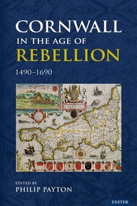 Abbildung von: Cornwall in the Age of Rebellion, 1490-1690 - University of Exeter Press