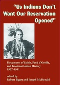 Cover: "Us Indians Don't Want Our Reservation Opened" - Salish Kootenai College