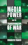 Cover: Media Power and The Transformation of War - Palgrave Macmillan