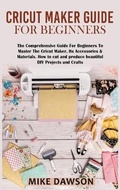 Cover: Cricut Maker Guide for Beginners - James Farrel Publy Agent