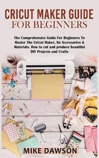 Enlarge image Cover: Cricut Maker Guide for Beginners - James Farrel Publy Agent