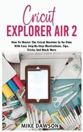 Cover: Cricut Explorer Air 2 - James Farrel Publy Agent