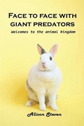Cover: Face to Face with giant Predator - Alison Steven