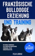Cover: Franz&ouml;sische Bulldogge Erziehung und Training - Eulogia Verlags GmbH