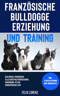 Abbildung von: Französische Bulldogge Erziehung und Training - Eulogia Verlags GmbH