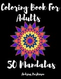 Cover: Coloring Book For Adults 50 Mandalas - Natea Alexandru