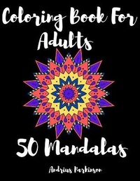 Abbildung von: Coloring Book For Adults 50 Mandalas - Natea Alexandru