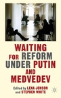 Cover: Waiting For Reform Under Putin and Medvedev - Palgrave Macmillan