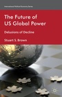 Cover: The Future of US Global Power - Palgrave Macmillan