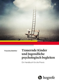 Abbildung von: Trauernde Kinder und Jugendliche psychologisch begleiten - Hogrefe