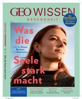 Cover: GEO Wissen Gesundheit / GEO Wissen Gesundheit 17/21 - Was die Seele stark macht - Gruner + Jahr