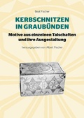 Cover: Kerbschnitzen in Graub&uuml;nden - Edition Terra Grischuna