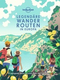 Cover: LONELY PLANET Bildband Legend&auml;re Wanderrouten in Europa - Lonely Planet Deutschland ein Imprint von MAIRDUMONT