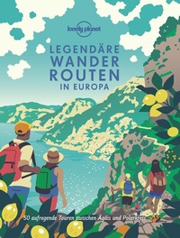 Abbildung von: LONELY PLANET Bildband Legendäre Wanderrouten in Europa - Lonely Planet Deutschland ein Imprint von MAIRDUMONT