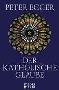 Cover: Der katholische Glaube - Media Maria