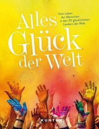 Abbildung von: KUNTH Bildband Alles Glück der Welt - Kunth Verlag