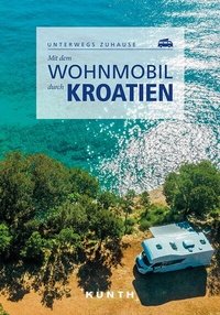 Abbildung von: KUNTH Mit dem Wohnmobil durch Kroatien - Kunth Verlag