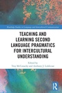 Cover: Teaching and Learning Second Language Pragmatics for Intercultural Understanding - Routledge