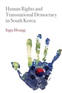 Cover: Human Rights and Transnational Democracy in South Korea - University of Pennsylvania Press