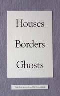 Cover: Houses Borders Ghosts - The Fiction Desk