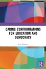 Cover: Caring Confrontations for Education and Democracy - Routledge