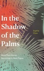 Cover: In the Shadow of the Palms - Duke University Press