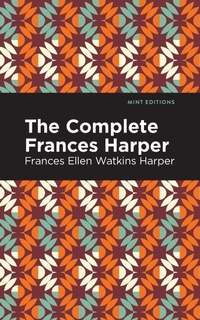Abbildung von: The Complete Frances Harper - Mint Editions