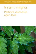 Cover: Instant Insights: Pesticide Residues in Agriculture - Burleigh Dodds Science Publishing Limited
