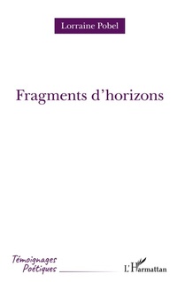 Enlarge image Cover: Fragments d'horizons - Témoignages poétiques
