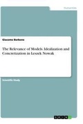 Cover: The Relevance of Models. Idealization and Concretization in Leszek Nowak - GRIN Verlag