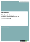 Cover: Wandern als Mittel der Pers&ouml;nlichkeitsentwicklung im Outdoortraining - GRIN Verlag