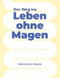 Cover: Der Weg ins Leben ohne Magen - BoD - Books on Demand